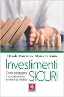 Ebook Investimenti sicuri di Davide Marciano, Maria Carrano edito da Anteprima