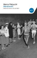 Ebook Maratoneti di Marco Patucchi edito da Baldini+Castoldi