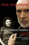 Ebook Accarezzami, madre di Dalla Palma Diego edito da Sperling & Kupfer