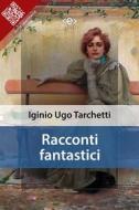 Ebook Racconti fantastici di Iginio Ugo Tarchetti edito da E-text