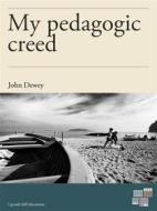 Ebook My pedagogic creed di John Dewey edito da KKIEN Publ. Int.
