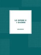 Ebook Le opere e i giorni di Esiodo, Ettore Romagnoli edito da Librorium Editions