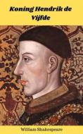 Ebook Koning Hendrik de Vijfde di William Shakespeare edito da CKF Publishing