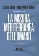 Ebook La misura mediterranea dell'umano di GIUSEPPINA DE SIMONE, CLAUDIO MONGE edito da Castelvecchi