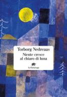 Ebook Niente cresce al chiaro di luna di Torborg Nedreaas edito da La Tartaruga