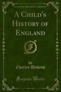 Ebook A Child's History of England di Charles Dickens edito da Forgotten Books
