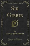 Ebook Sir Gibbie di George Mac Donald edito da Forgotten Books
