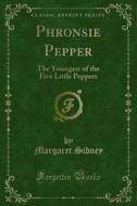Ebook Phronsie Pepper di Margaret Sidney edito da Forgotten Books