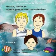 Ebook Martin, Victor et le petit garçon «extra-ordinaire» di Sandrine Lefebvre edito da Books on Demand