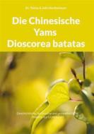 Ebook Die Chinesische Yams Dioscorea batatas di Tobias Hartkemeyer, Julia Hartkemeyer edito da Books on Demand