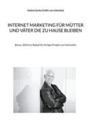 Ebook Internet Marketing für Mütter und Väter die zu Hause bleiben di Sabine Gerke Gräfin von Lilienthal edito da Books on Demand