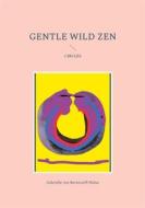 Ebook Gentle Wild Zen di Gabrielle von Bernstorff-Nahat edito da Books on Demand