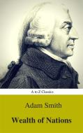 Ebook Wealth of Nations (Active TOC) (A to Z Classics) di Adam Smith, AtoZ Classics edito da A to Z Classics