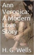 Ebook Ann Veronica: A Modern Love Story di H. G. Wells edito da iOnlineShopping.com