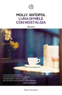 Ebook Luna di miele con nostalgia di Molly Antopol edito da Bollati Boringhieri