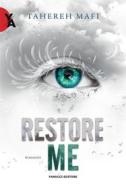 Ebook Restore Me di Tahereh Mafi edito da Fanucci Editore