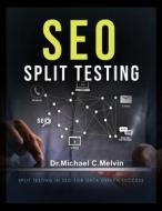 Ebook SEO Split Testing di Dr. Michael C. Melvin edito da Dr. Michael C. Melvin