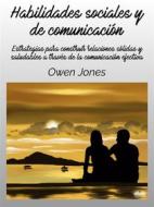 Ebook Habilidades Sociales Y De Comunicación di Owen Jones edito da Tektime