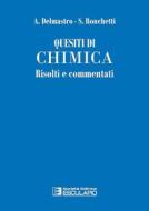 Ebook Quesiti di Chimica risolti e commentati di Alessandro Delmastro, Silvia Ronchetti edito da Società Editrice Esculapio