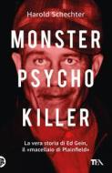 Ebook Monster, Psycho, Killer di Harold Schechter edito da Tea