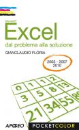 Ebook Excel - dal problema alla soluzione di Gianclaudio Floria edito da Apogeo