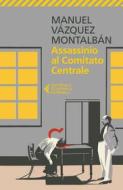 Ebook Assassinio al comitato centrale di Manuel Vázquez Montalbán edito da Feltrinelli Editore
