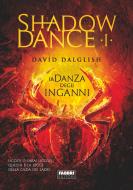 Ebook Shadowdance I - La danza degli inganni di Dalglish David edito da Fabbri Editori