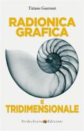 Ebook Radionica Grafica e Tridimensionale di Guerzoni Tiziano edito da Verdechiaro