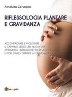 Ebook Riflessologia plantare e gravidanza di Annaluisa Corvaglia edito da Youcanprint