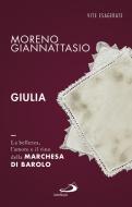 Ebook Giulia. La bellezza, l'amore e il vino della marchesa di Barolo di Giannattasio Moreno edito da San Paolo Edizioni