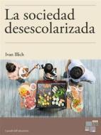 Ebook La sociedad desescolarizada di Ivan Illich edito da KKIEN Publ. Int.