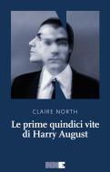 Ebook Le prime quindici vite di Harry August di North Claire edito da NN editore