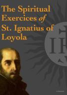 Ebook The Spiritual Exercices of St. Ignatius of Loyola di St. Ignatius of Loyola edito da FV Éditions