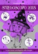 Ebook Stregoscopo 2023 di Valentina Minoglio edito da Phanes Publishing Soc. coop.