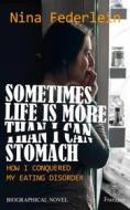 Ebook Sometimes Life Is More Than I Can Stomach di Nina Federlein edito da Franzius Verlag GmbH, Bremen, Germany