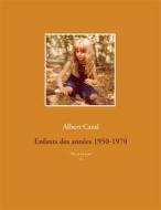 Ebook Enfants des années 1950-1970 di Albert Cazal edito da Books on Demand