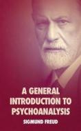 Ebook A General Introduction to Psychoanalysis di Sigmund Freud edito da Alicia Editions