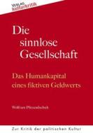 Ebook Die sinnlose Gesellschaft di Wolfram Pfreundschuh edito da Books on Demand