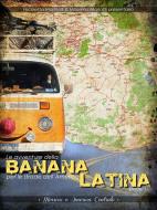 Ebook Le avventure della BANANA per le strade dell'America LATINA - Parte 1 di Nicoletta Marinelli edito da Nicoletta Marinelli