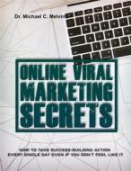 Ebook Online Viral Marketing Secrets di Dr. Michael C. Melvin edito da Dr. Michael C. Melvin