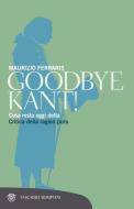 Ebook Goodbye, Kant! di Ferraris Maurizio edito da Bompiani