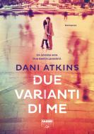 Ebook Due varianti di me (Life) di Atkins Dani edito da Fabbri Editori Life