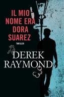 Ebook Il mio nome era Dora Suarez di Derek Raymond edito da TimeCrime