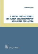 Ebook Il valore del precedente e la tutela dell'affidamento nel diritto del lavoro di Gabriele Franza edito da Giappichelli Editore