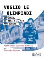 Ebook Voglio le Olimpiadi di Alessandro Carvani Minetti, Armando Barone edito da Blonk