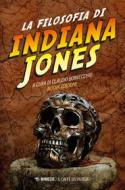 Ebook La filosofia di Indiana Jones di AA. VV. edito da Mimesis Edizioni