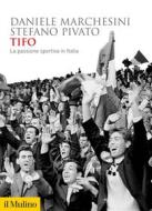 Ebook Tifo di Daniele Marchesini, Stefano Pivato edito da Società editrice il Mulino, Spa