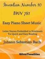 Ebook Invention Number 10 BWV 781 Easy Piano Sheet Music di Silvertonalities edito da SilverTonalities
