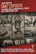 Ebook Sant'Espedito. La magia della preghiera al santo dell'undicesima ora di Fabio Procopio edito da Youcanprint