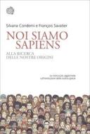 Ebook Noi siamo Sapiens di Silvana Condemi, François Savatier edito da Bollati Boringhieri